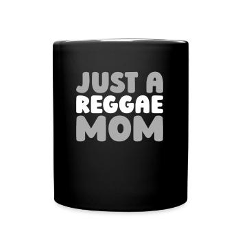 Reggae Just A Reggae Mom - Full Colour Mug - black - Front