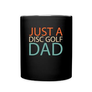 Frisbee Golf Disc Golf Just A Disc Golf Dad - Tasse einfarbig - Schwarz - Vorne