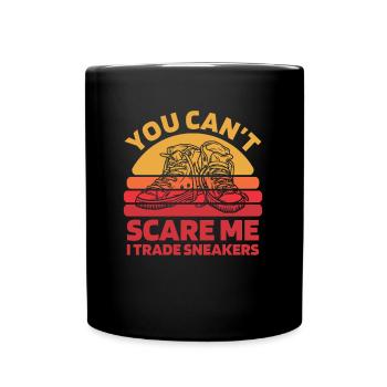 Sneakers You Cant Scare Me - Full Colour Mug - black - Front