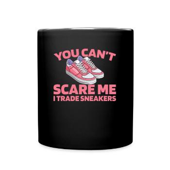 Sneakers You Cant Scare Me - Full Colour Mug - black - Front