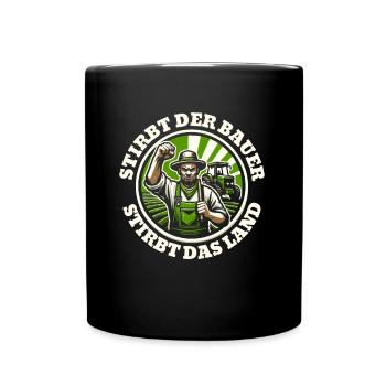 Bauern Protest Sticker - Stirbt der Bauer - Tasse einfarbig - Schwarz - Vorne