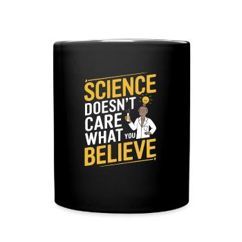 Science Doesn't Care What You Believe - Forschung - Tasse einfarbig - Schwarz - Vorne
