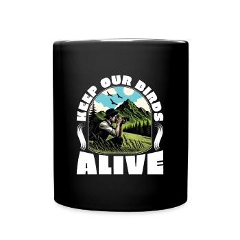 Bird Photography Keep Our Birds Alive Nature Lover - Full Colour Mug - black - Front