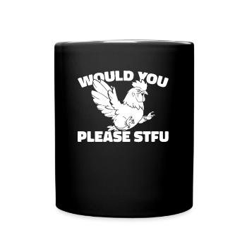 Huhn Henne Stfu Would You Please Shut Up - Tasse einfarbig - Schwarz - Vorne