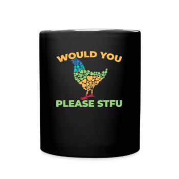 Chicken Hen Stfu Would You Please Shut Up - Full Colour Mug - black - Front