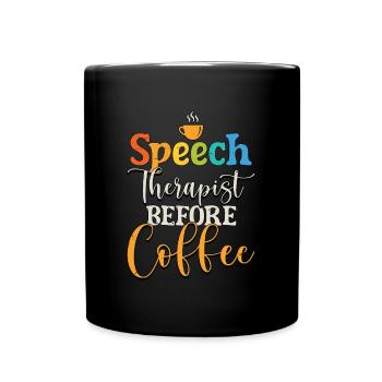 Speech Therapist Before Physiotherapy Coffee Lover - Full Colour Mug - black - Front