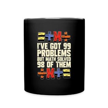 Mathematician I've Got 99 Problems Statistician - Full Colour Mug - black - Front
