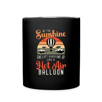 Hot Air Ballooning Be The Sunshine Balloon Pilot - Full Colour Mug - black - Front