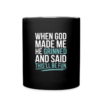 When God made me, he grinned! - Full Colour Mug - black - Front