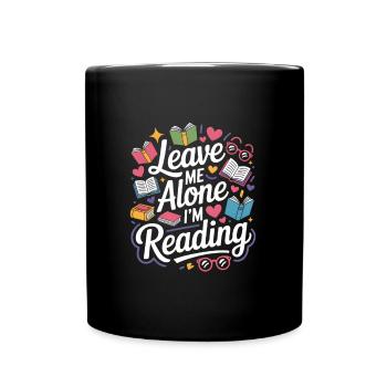 Lass mich alleine, ich lese! Bücherwurm Lesen - Tasse einfarbig - Schwarz - Vorne