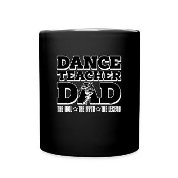 Dance Teacher Dad The Idol The Myth Choreographer - Tasse einfarbig - Schwarz - Vorne