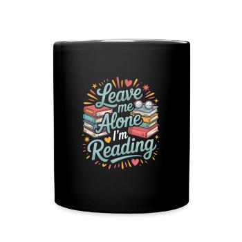 Lass mich alleine, ich lese! Bücherwurm Lesen - Tasse einfarbig - Schwarz - Vorne