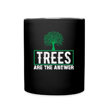 Trees Are The Answer! Nature protection design - Full Colour Mug - black - Front