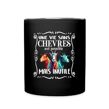 Sans chèvres, tout est inutile mes chèvres - Mug uni - noir - Devant