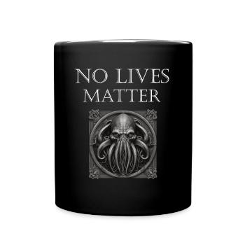 Cthulhu No Lives Matter Monster Horror T-Shirt - Tasse einfarbig - Schwarz - Vorne