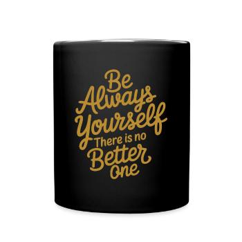 Sei immer Du selbst es gibt keinen besseren - Tasse einfarbig - Schwarz - Vorne