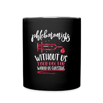 Les phlébotomistes sans nous, votre médecin serait parfait - Mug uni - noir - Devant