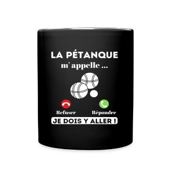 La pétanque m' appelle humour pétanque cadeau - Mug uni - noir - Devant