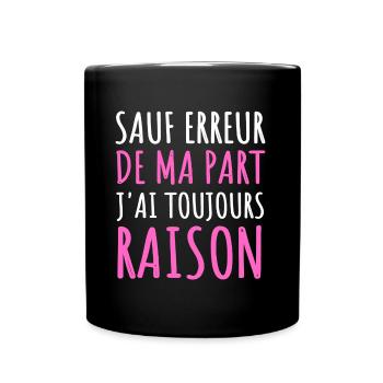 Sauf erreur j' ai toujours raison humour cadeau - Mug uni - noir - Devant