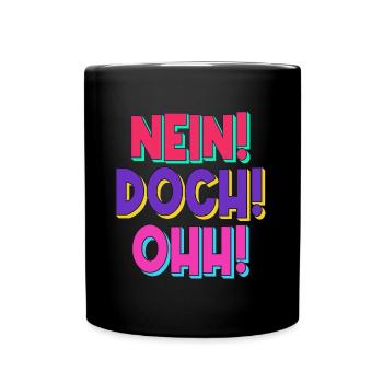 Nein! Doch! Ohh! - Lustiger Comedy Spruch - Tasse einfarbig - Schwarz - Vorne