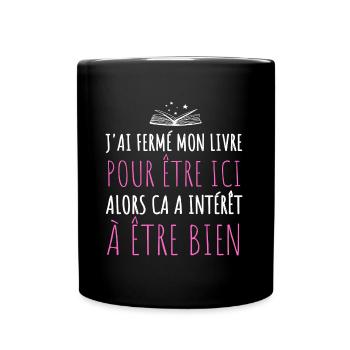 J'ai fermé mon livre pour être ici humour lecture - Mug uni - noir - Devant