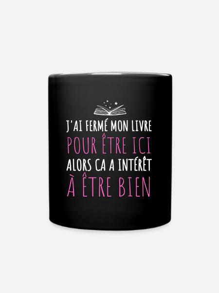 J'ai fermé mon livre pour être ici humour lecture - Mug uni - noir