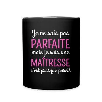 Je suis une maîtresse humour maitresse d' école - Mug uni - noir - Devant