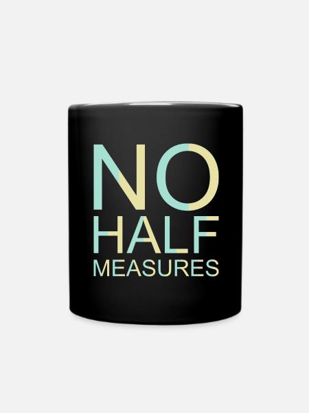 No Half Measures Graphic - Full Colour Mug - black
