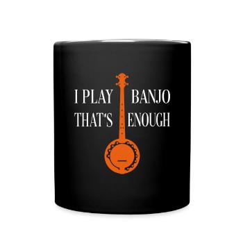 I play banjo that's enough - Banjo silhouette - Full Colour Mug - black - Front