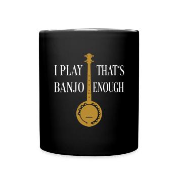 I play banjo that's enough - Banjo silhouette - Full Colour Mug - black - Front
