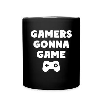 Gamers Gonna Game Gaming - Tasse einfarbig - Schwarz - Vorne