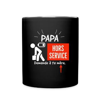 Papa hors service demande à ta mère. - Mug uni - noir - Devant