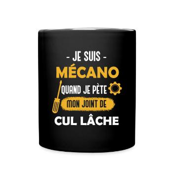 Je suis mecano quand je pète mon joint de cul lâch - Mug uni - noir - Devant