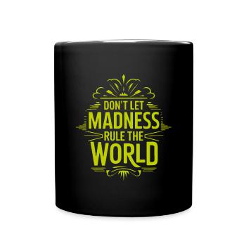 Stop the madness - Full Colour Mug - black - Front
