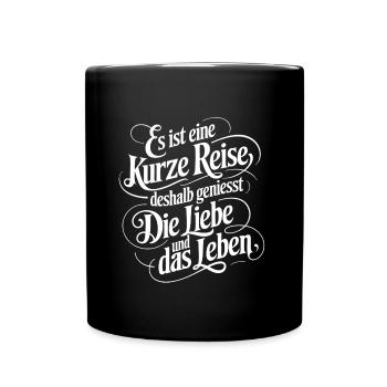 Geniesse das Leben und die Liebe - nutze jeden Tag - Tasse einfarbig - Schwarz - Vorne