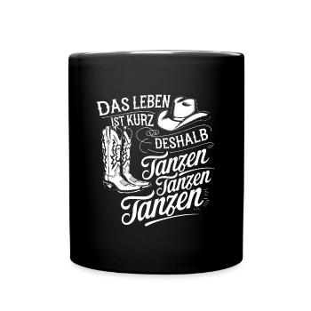 Das Leben ist kurz - nutze es zum Tanzen - Tasse einfarbig - Schwarz - Vorne