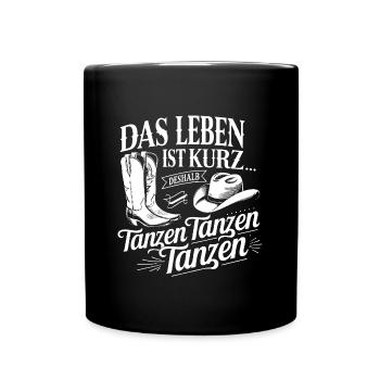 Das Leben ist kurz - nutze es zum Tanzen - Tasse einfarbig - Schwarz - Vorne
