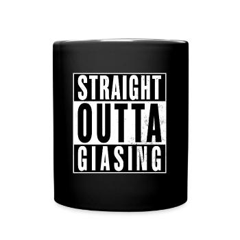 Straight Outta Giasing - Tasse einfarbig - Schwarz - Vorne