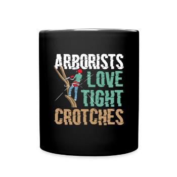 Arborists Love Tight Crotches Funny Arborist - Tasse einfarbig - Schwarz - Vorne