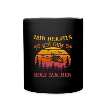 Holzfäller - Mir reichts - Holz machen- Kettensäge - Tasse einfarbig - Schwarz - Vorne