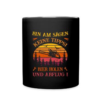 Holzfäller - Bin am sägen - Bier holen Abflug! - Tasse einfarbig - Schwarz - Vorne
