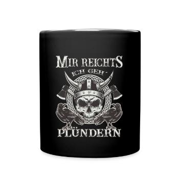 Wikinger - Viking - Mir reichts, ich geh´ plündern - Tasse einfarbig - Schwarz - Vorne