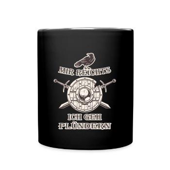 Wikinger - Viking - Mir reichts, ich geh´ plündern - Tasse einfarbig - Schwarz - Vorne