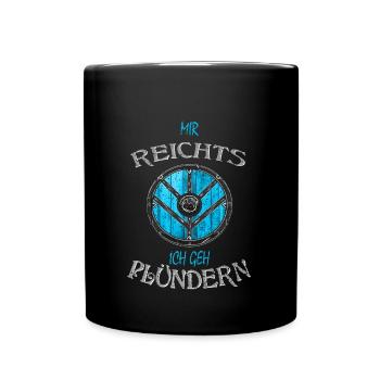 Schildmaid - Mir reichts, ich geh plündern - - Tasse einfarbig - Schwarz - Vorne