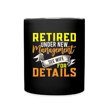 Retired Under New Management See Wife Funny - Full Colour Mug - black - Front