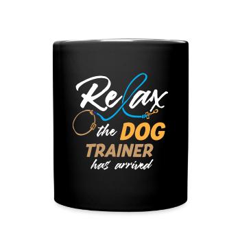 Relax The Dog Trainer Has Arrived Funny Dog - Tasse einfarbig - Schwarz - Vorne