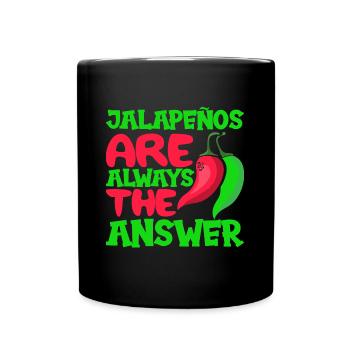 Jalapenos Are Always The Answer Funny Chili Peper - Full Colour Mug - black - Front