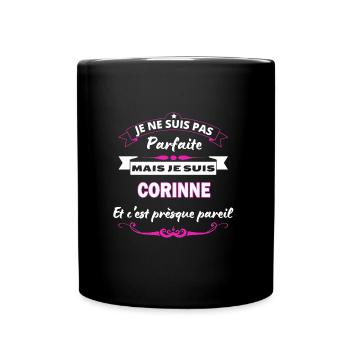 je ne suis pas Parfaite Corinne - Mug uni - noir - Devant