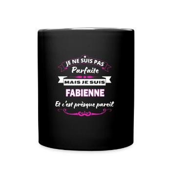 je ne suis pas Parfaite Fabienne - Mug uni - noir - Devant