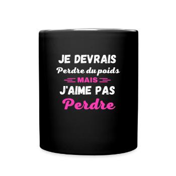 Je devrais perdre du poids, mais j'aime pas perdre - Mug uni - noir - Devant